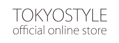 TOKYOSTYLE Official Site